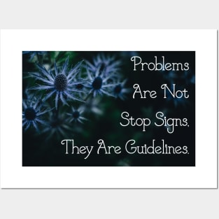 Problems Are Not Stop Signs, They Are Guidelines. iPhone X Wall Art Poster Mug Pin T-shirt Flower Decor Motivational Gift Posters and Art